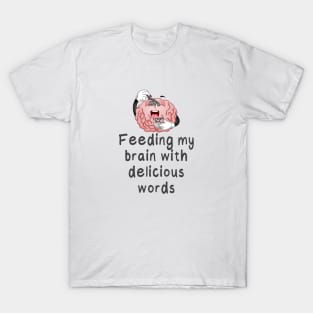 Feeding My Brain With Delicious Words T-Shirt